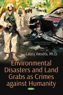 Environmental disasters and land grabs as crimes against humanity /