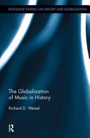 The globalization of music in history / by Richard D. Wetzel.