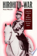 Hirohito and war : imperial tradition and military decision making in prewar Japan /