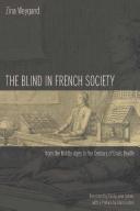 The blind in French society from the Middle Ages to the century of Louis Braille / Zina Weygand ; translated by Emily-Jane Cohen.