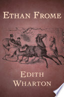 Ethan Frome / by Edith Wharton.