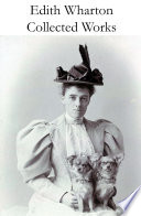 The collected works of Edith Wharton : (31 books in one volume) / Edith Wharton.