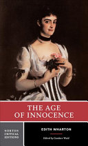 The age of innocence : authoritative text, background and contexts, sources, criticism / Edith Wharton ; edited by Candace Waid.