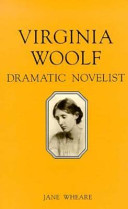 Virginia Woolf : dramatic novelist /