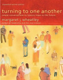 Turning to one another : simple conversations to restore hope to the future /