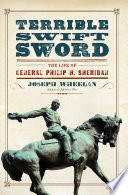 Terrible swift sword : the life of General Philip H. Sheridan /