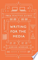 Writing for the media / Adrian Wheeler.