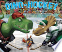 Dino-hockey / Lisa Wheeler ; illustrations by Barry Gott.
