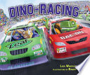 Dino-racing / Lisa Wheeler ; illustrations by Barry Gott.