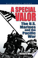 A Special Valor : the U.S. Marines and the Pacific War.