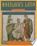 Wheelock's Latin / Frederic M. Wheelock ; revised by Richard A. LaFleur.