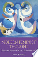Modern feminist thought : from the second wave to "post-feminism" /