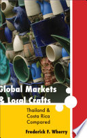 Global markets and local crafts : Thailand and Costa Rica compared / Frederick F. Wherry.