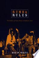 Rumba rules : the politics of dance music in Mobutu's Zaire /