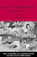 Early Christian Latin poets / Carolinne White.