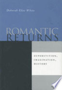 Romantic returns : superstition, imagination, history /