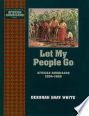 Let my people go : African Americans, 1804-1860 / Deborah Gray White.