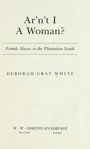 Ar'n't I a woman? : female slaves in the plantation South /