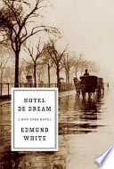 Hotel de Dream : a New York novel / Edmund White.