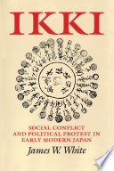 Ikki : social conflict and political protest in early modern Japan /