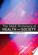 The Sage dictionary of health and society / Kevin White.