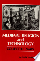 Medieval religion and technology : collected essays / Lynn White, Jr.