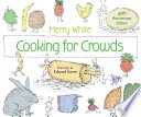 Cooking for crowds : 40th anniversary edition / Merry White ; drawings by Edward Koren ; with a new foreword by Darra Goldstein and a new introduction by the author.