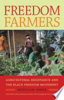 Freedom farmers : agricultural resistance and the black freedom movement /