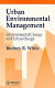 Urban environmental management : environmental change and urban design / Rodney R. White.