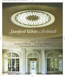 Stanford White, architect / Samuel G. White, Elizabeth White ; photographs by Jonathan Wallen.