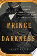 Prince of darkness : the untold story of Jeremiah G. Hamilton, Wall Street's first black millionaire /