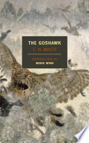 The goshawk / T. H. White ; introduction by Marie Winn.