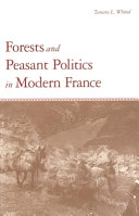 Forests and peasant politics in modern France / Tamara L. Whited.