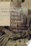 Notes from a colored girl : the Civil War pocket diaries of Emilie Frances Davis / Karsonya Wise Whitehead.