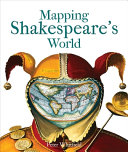 Mapping Shakespeare's world / Peter Whitfield.
