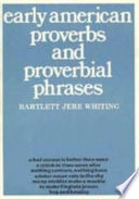 Early American proverbs and proverbial phrases / Bartlett Jere Whiting.