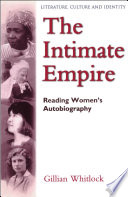 The intimate empire : reading women's autobiography / Gillian Whitlock.