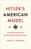 Hitler's American model : the United States and the making of Nazi race law /