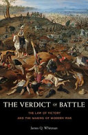 The verdict of battle : the law of victory and the making of modern war / James Q. Whitman.