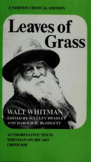 Leaves of grass: authoritative texts, prefaces, Whitman on his art, criticism / Edited by Sculley Bradley [and] Harold W. Blodgett.