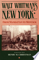 Walt Whitman's New York : from Manhattan to Montauk /