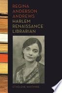 Regina Anderson Andrews, Harlem Renaissance librarian /