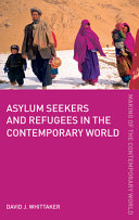 Asylum seekers and refugees in the contemporary world / David J. Whittaker.