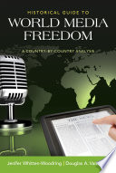 Historical guide to world media freedom : a country-by-country analysis /