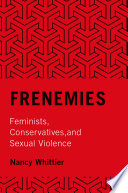 Frenemies : feminists, conservatives, and sexual violence /