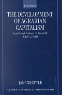 The development of agrarian capitalism : land and labour in Norfolk, 1440-1580 / Jane Whittle.