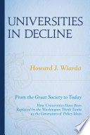 Universities in decline : from the great society to today: how universities have been replaced by the Washington Think Tanks as the generators of policy ideas /