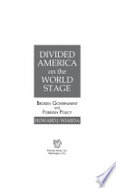 Divided America on the world stage : broken government and foreign policy /