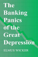 The banking panics of the Great Depression / Elmus Wicker.