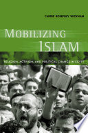 Mobilizing Islam : religion, activism, and political change in Egypt /